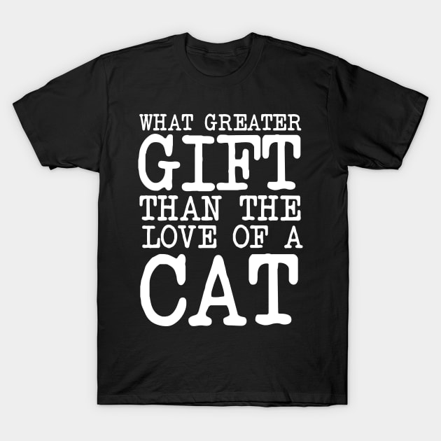 Charles Dickens Quote What Greater Gift Than The Love Of A Cat T-Shirt by agapimou